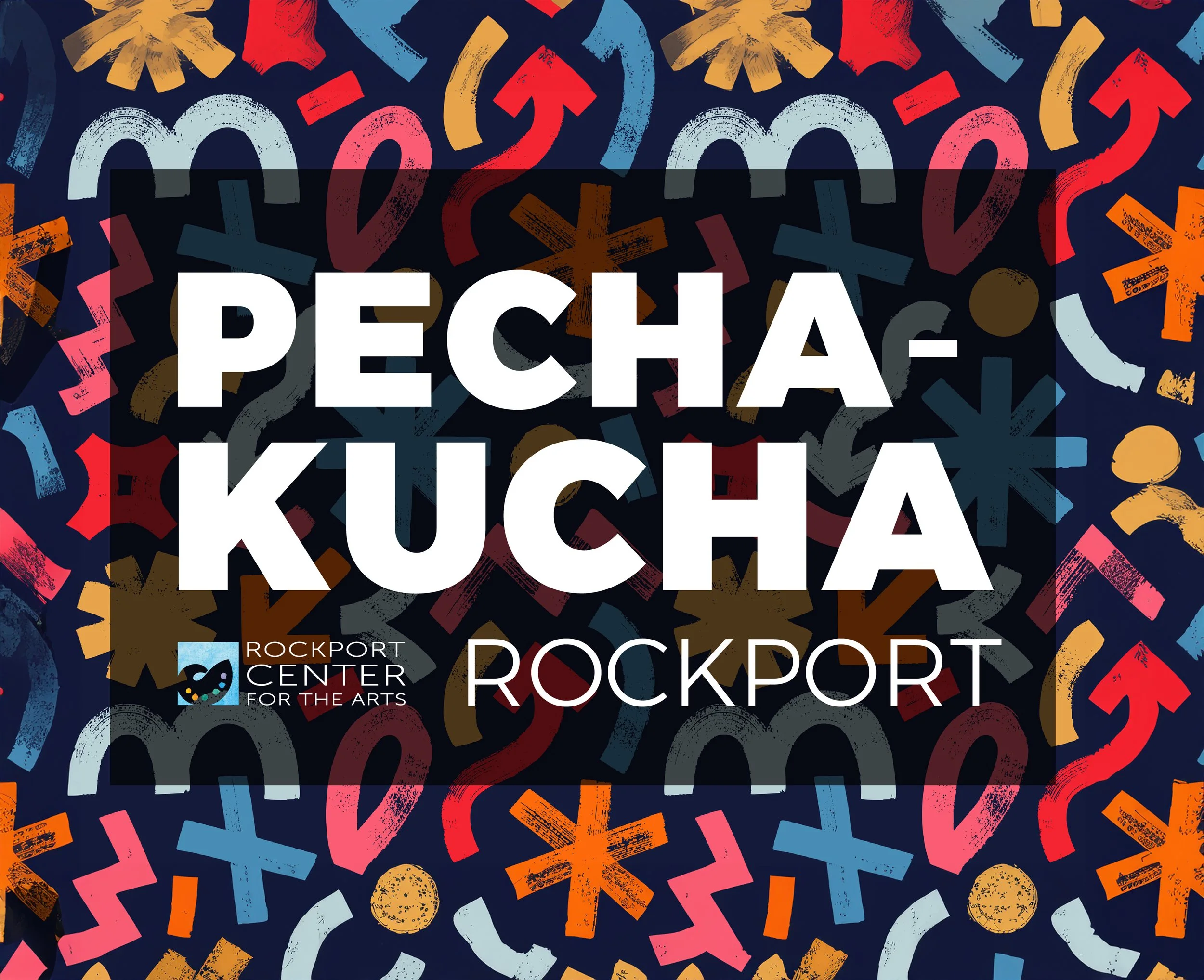 PECHAKUCHA ROCKPORT — MINI-TALKS WITH BIG IDEAS 