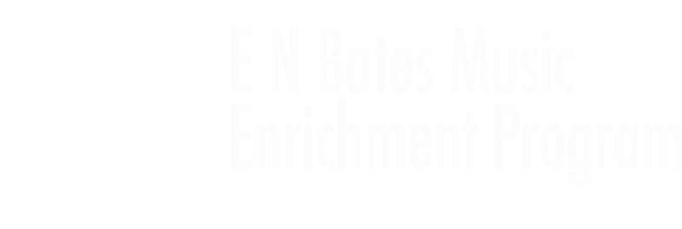 E N Bates Music Enrichment Program