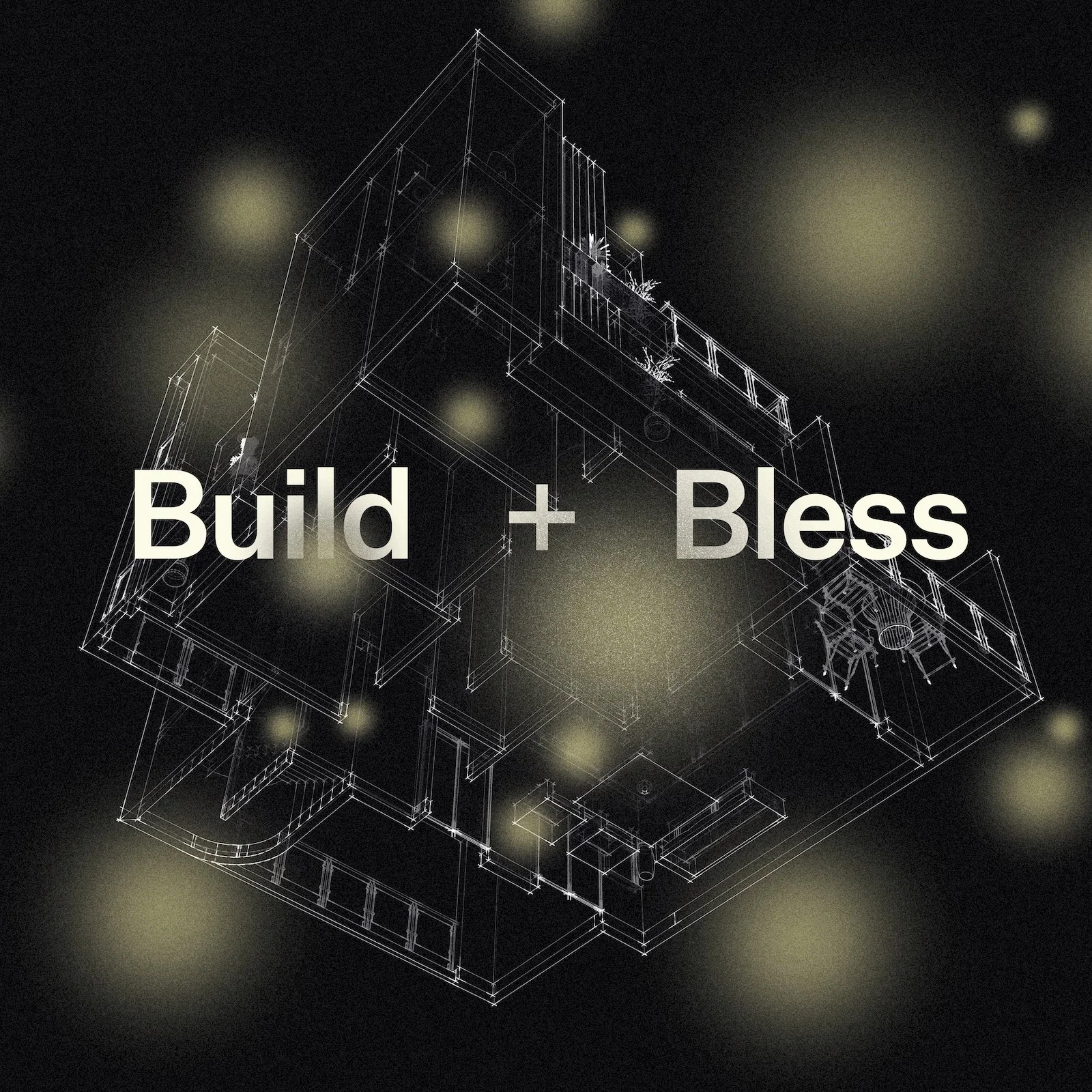 Build &amp; Bless - Part 1