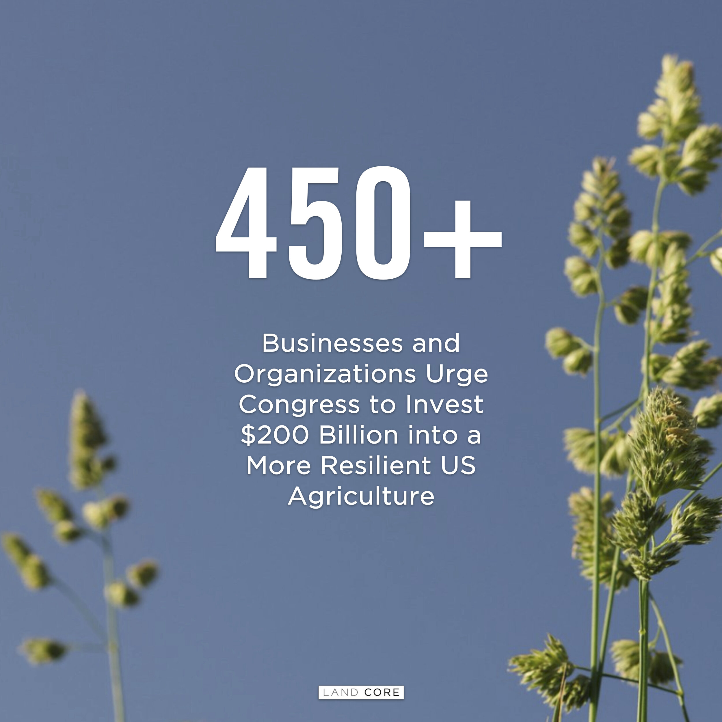 Land Core, Along With 450+ Businesses and Organizations, Is Urging Congress To Invest $200 Billion Into US Agriculture As Part Of Biden Infrastructure Package