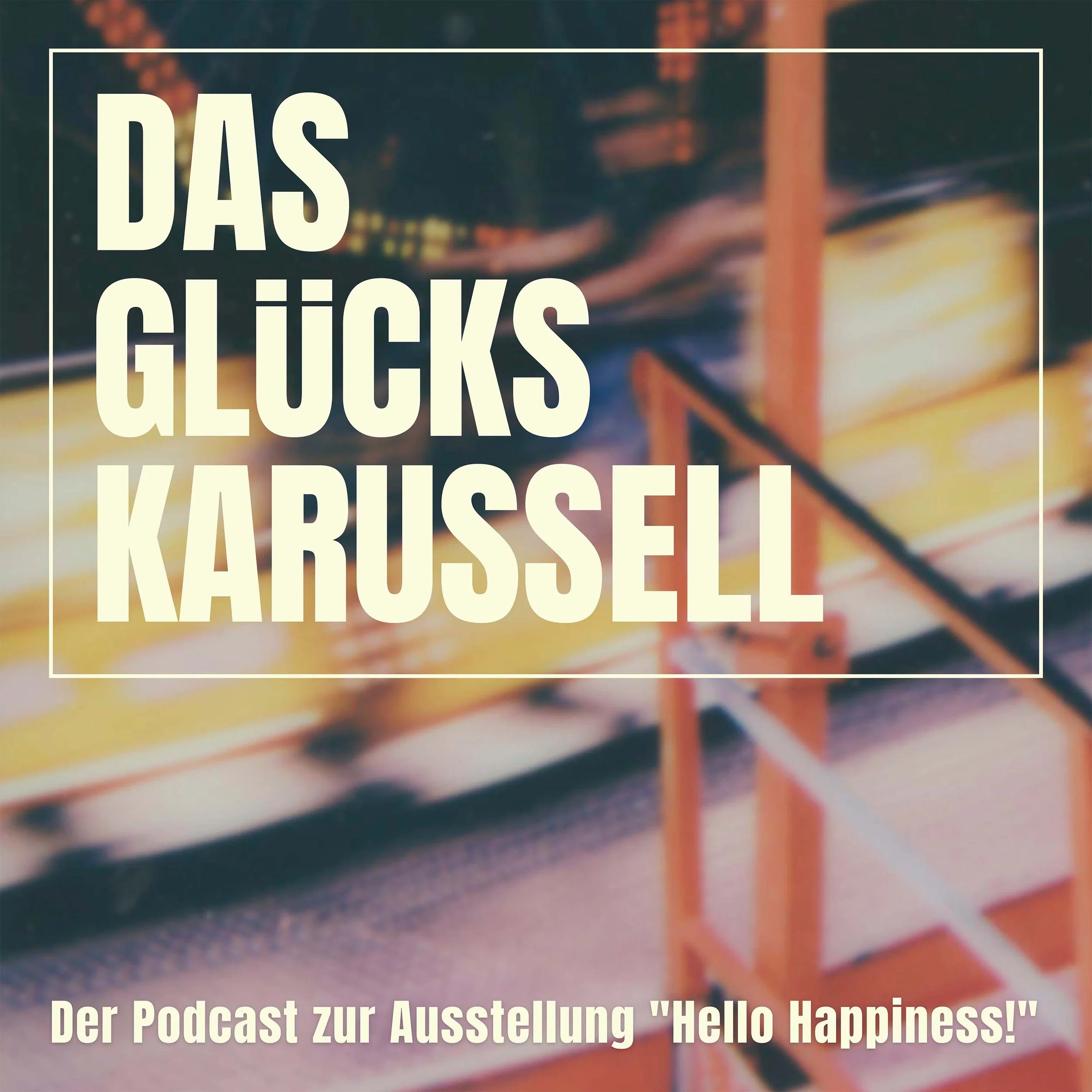 Das Glückskarussell - Podcast des  Deutschen Hygienemuseums Dresden