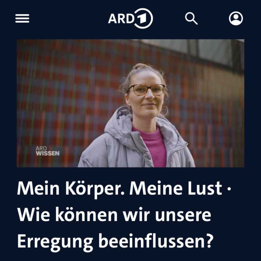 ARD Wissen - Mein Körper. Meine Lust. Wie können wir unsere Erregung beeinflussen?
