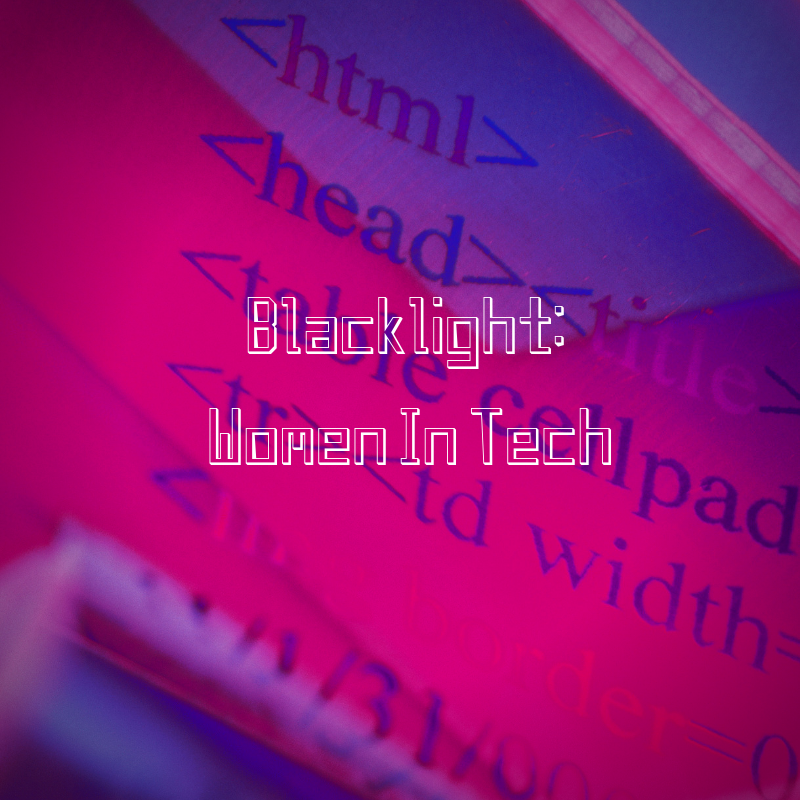 Blacklight: Women In Tech 