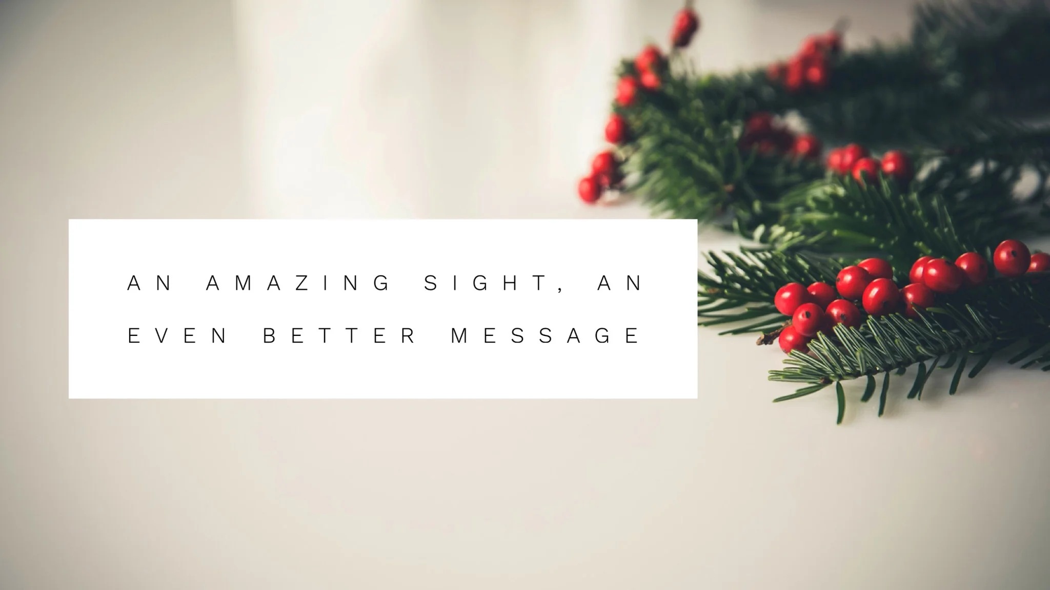 An Amazing Sight, an Even Better Message