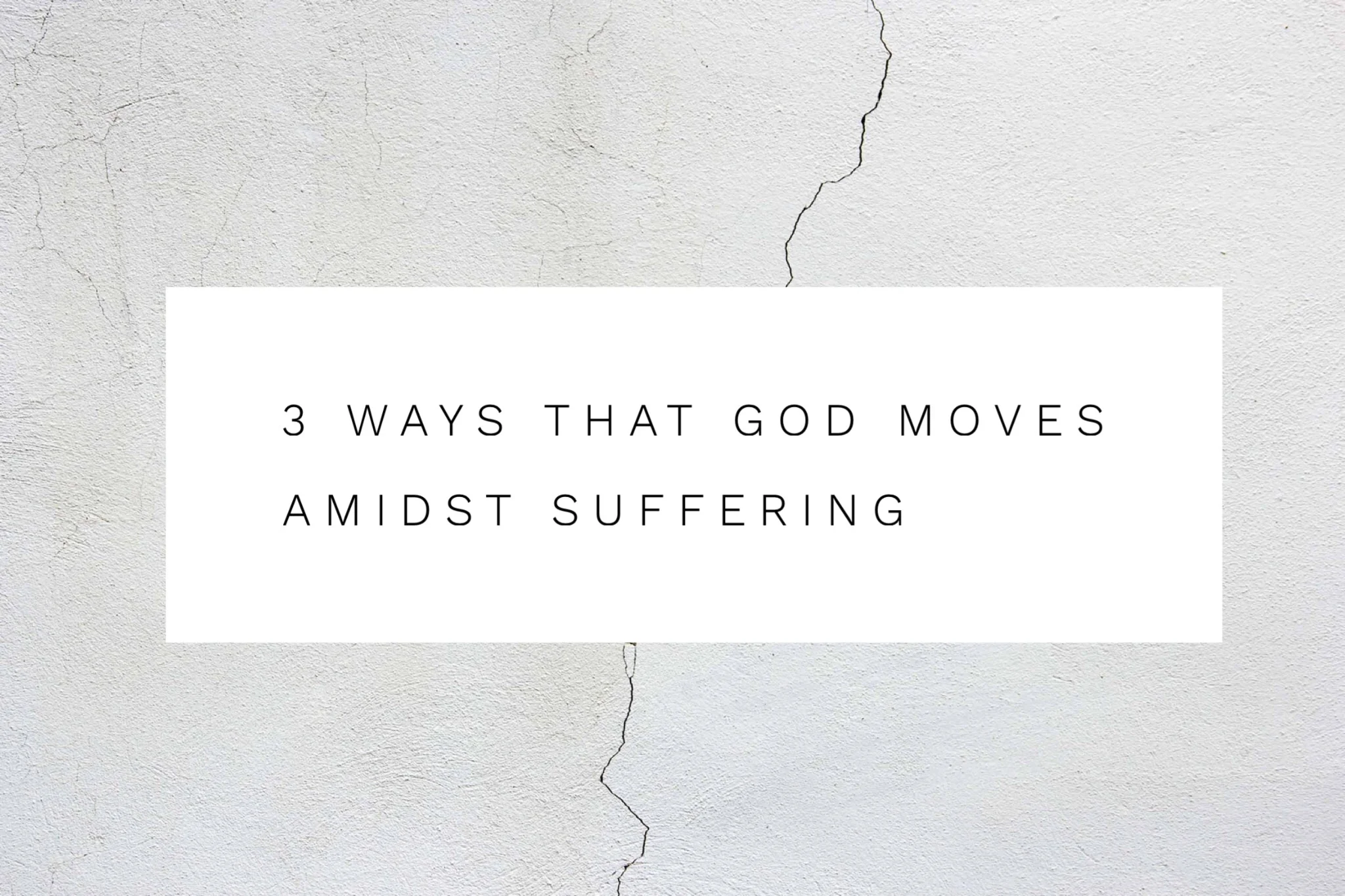 3 Ways That God Moves Amidst Suffering