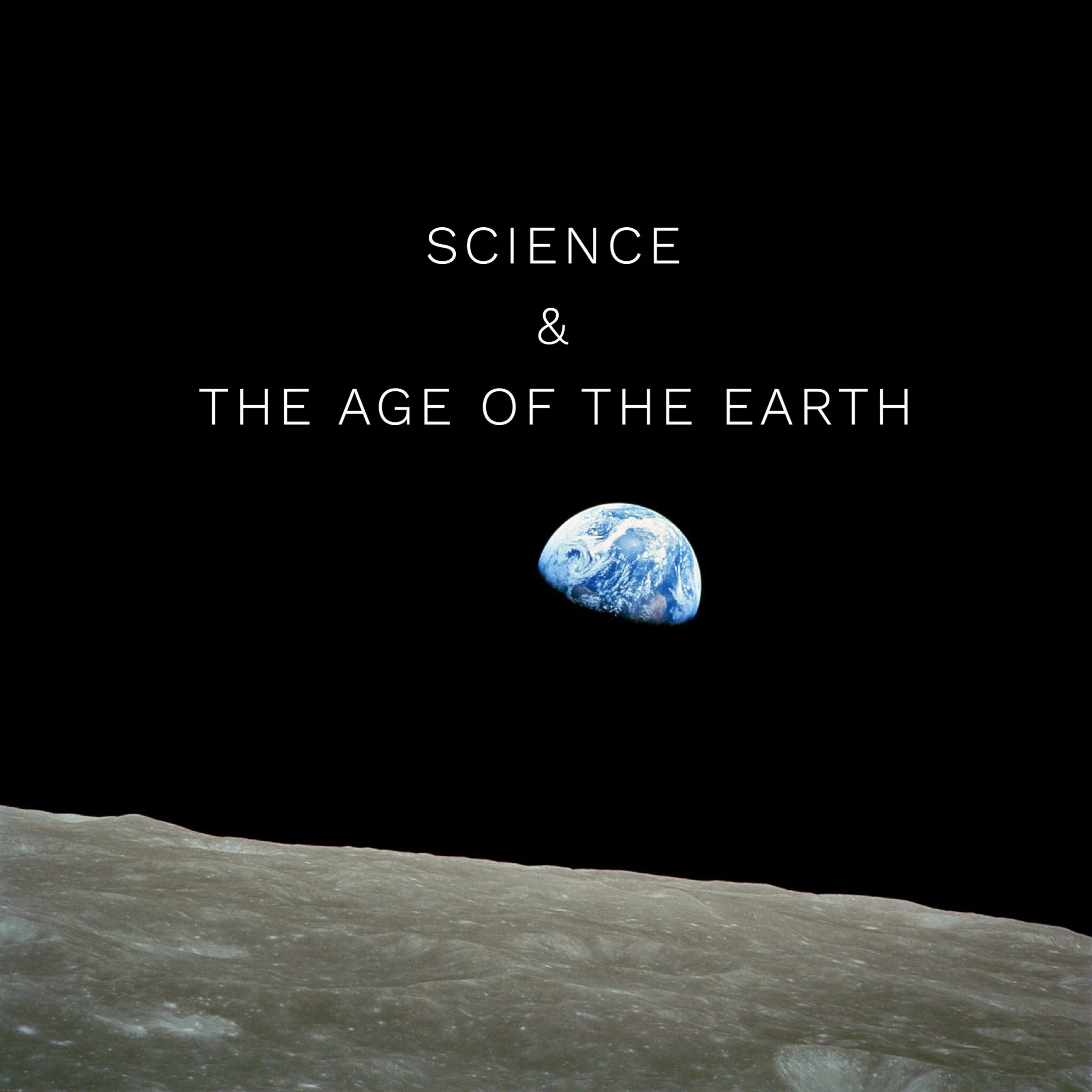 Science & the Age of the Earth