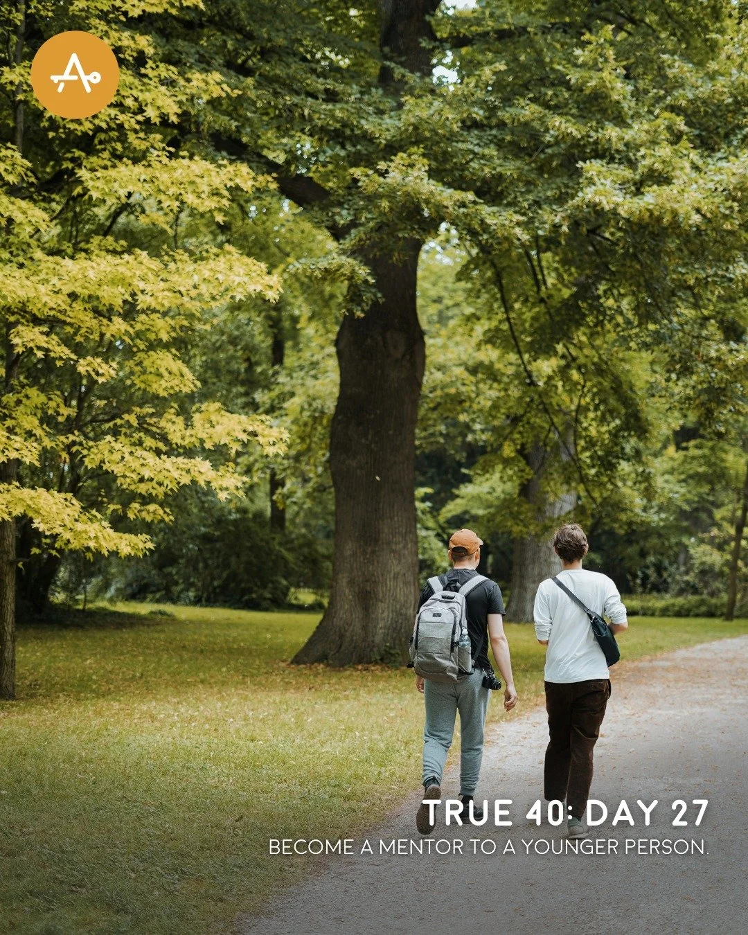 Day 27 True 40 Challenge: Become a mentor to a younger person.
"You then, my child, be strengthened by the grace that is in Christ Jesus and what you have heard from me in the presence of many witnesses entrust to faithful men, who will be able 