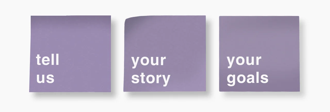 TELL US YOUR STORY YOUR GOALS POST-ITS