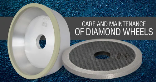 Care and Maintenance of Diamond Wheels