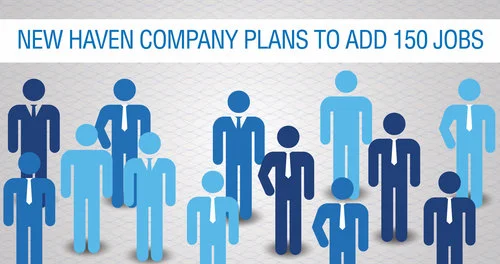 New Haven Company Plans to Add 150 Jobs