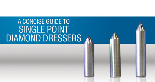 A Concise Guide to Single Point Diamond Dressers