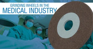 Grinding Wheels In The Medical Industry