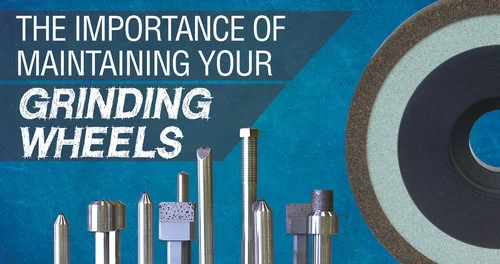 The Importance of Maintaining your Grinding Wheels