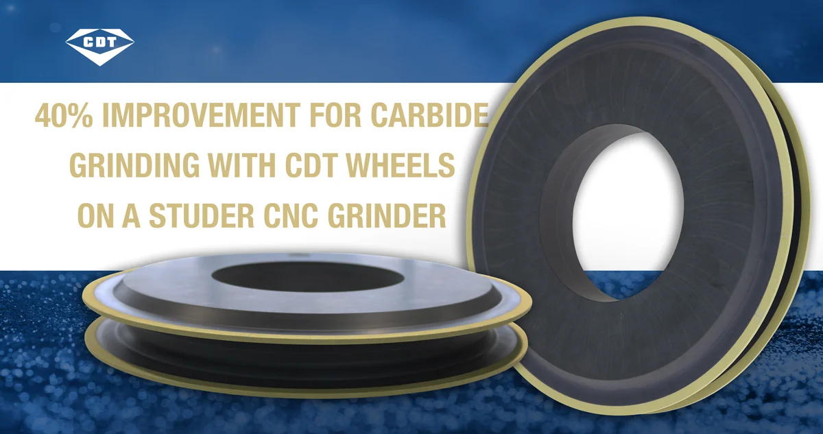 40 Percent Improvement for Carbide Grinding with CDT Wheels on a Studer CNC Grinder