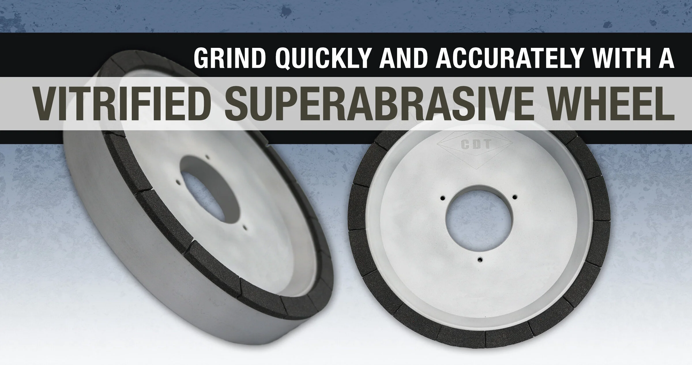 Grind Quickly And Accurately With A Vitrified Superabrasive Wheel