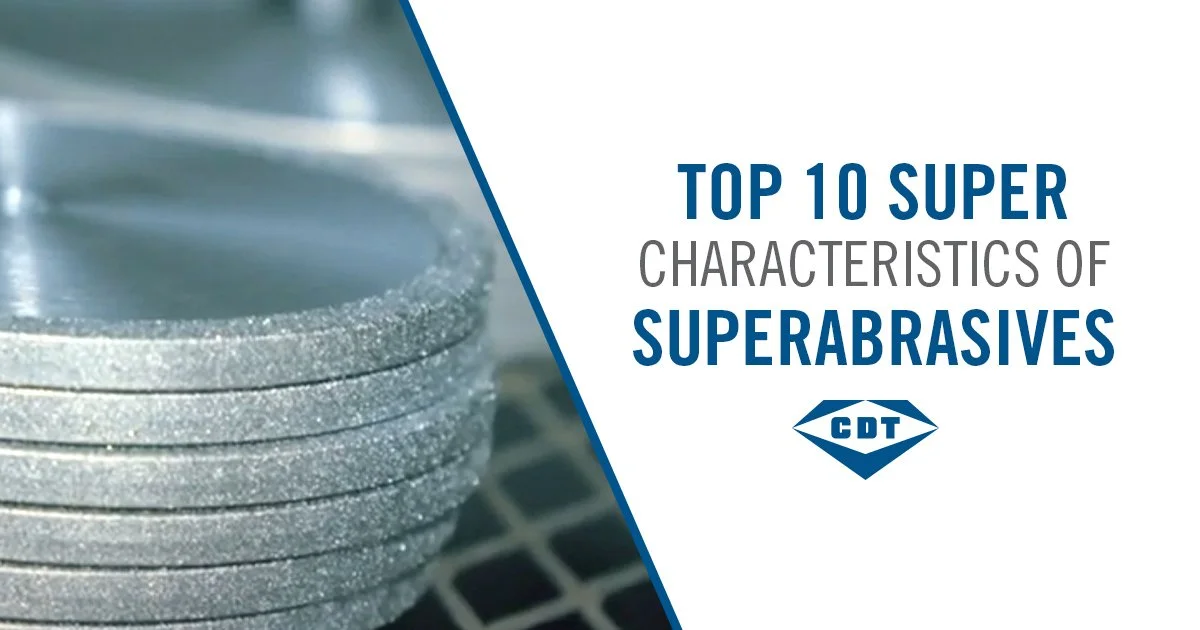 Top 10 Super Characteristics of Superabrasives