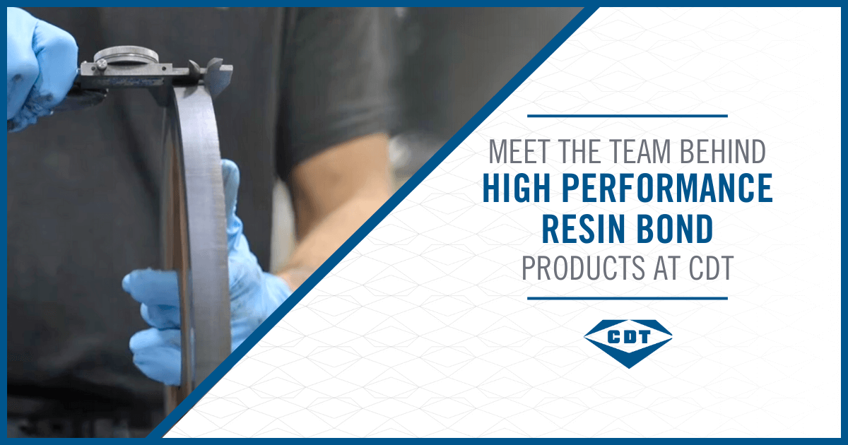 Meet The Team Behind CDT's High Performance Resin Bond Products﻿