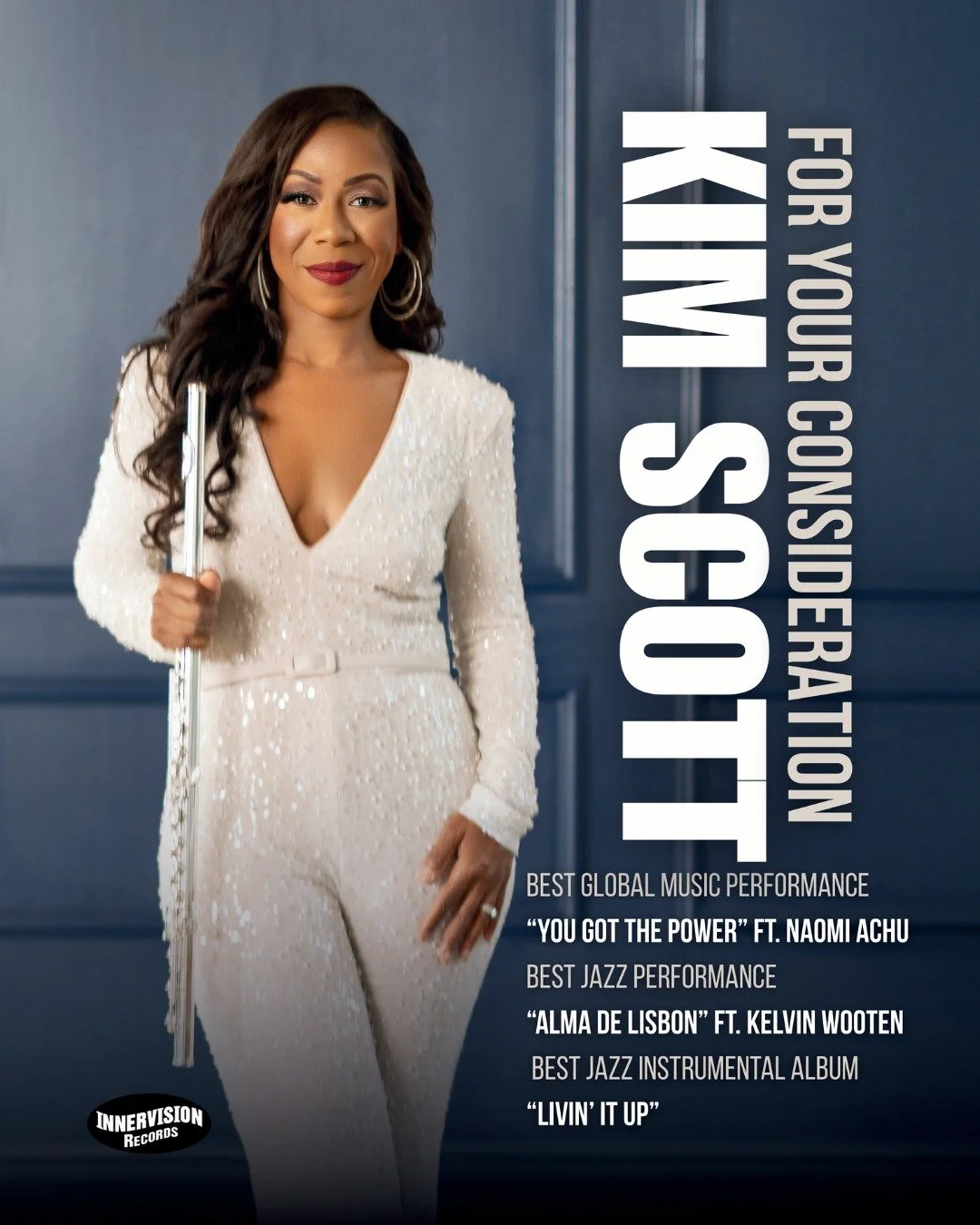 🌟 For Your Consideration 🌟

We&rsquo;re proud to celebrate flutist Kim Scott and her Grammy&reg; submissions:

🎶 Best Global Music Performance
&ldquo;You Got the Power&rdquo; ft. Naomi Achu

🎶 Best Jazz Performance
&ldquo;Alma de Lisbon&rdquo; ft