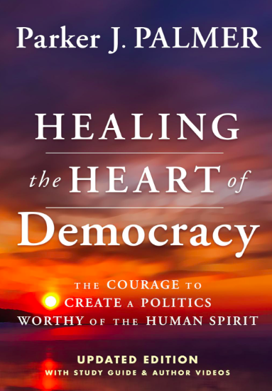 Seasonal Book Study: The Heart of Democracy by Parker Palmer
