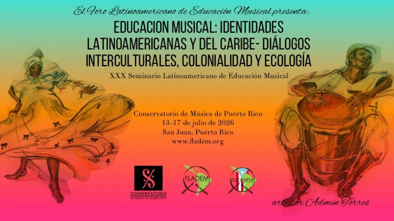 XXX Seminario Latinoamericano de Educación Musical en Puerto Rico: Una oportunidad  para repensar nuestra responsabilidad con nuestras sociedades