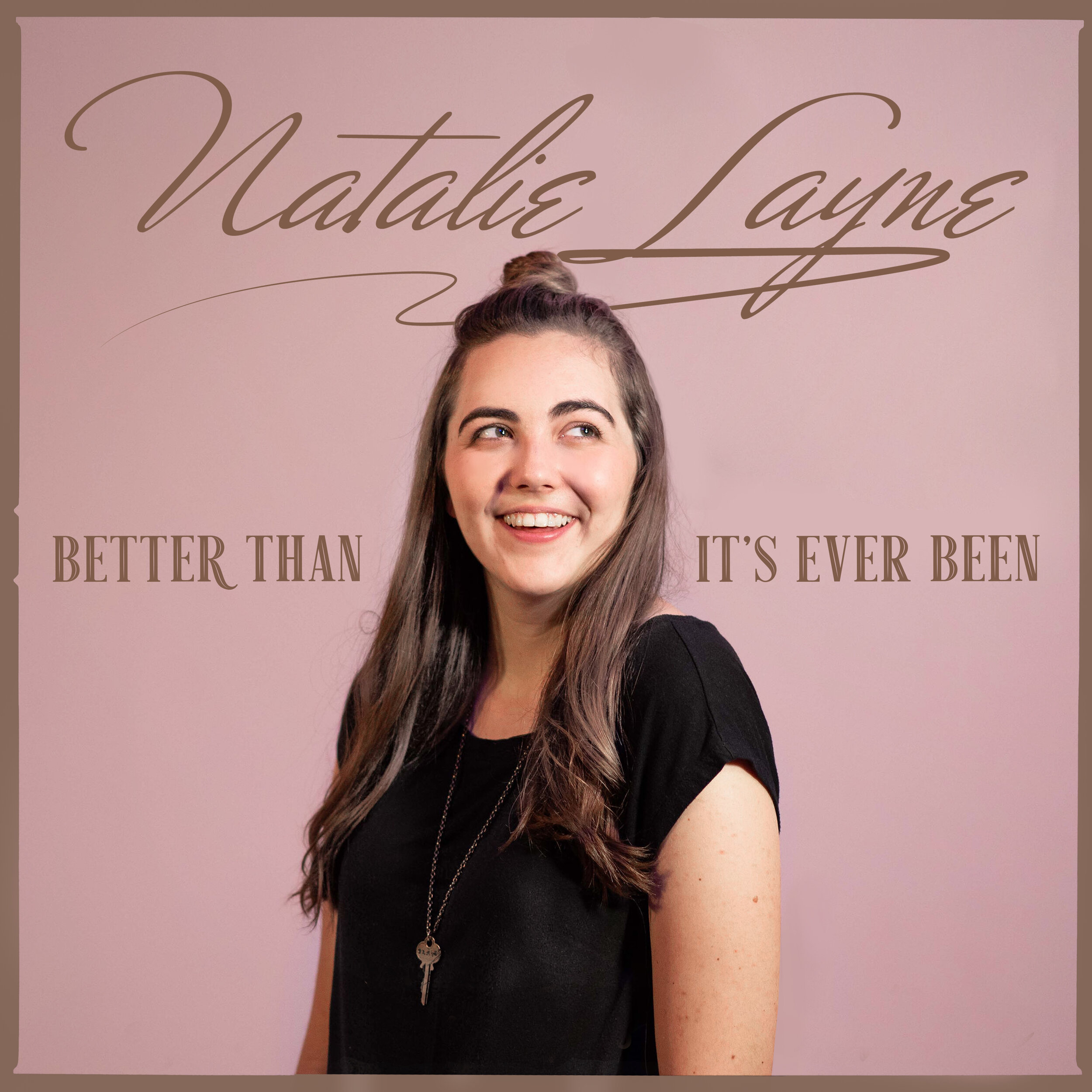 Better Than It's Ever Been - Natalie Layne