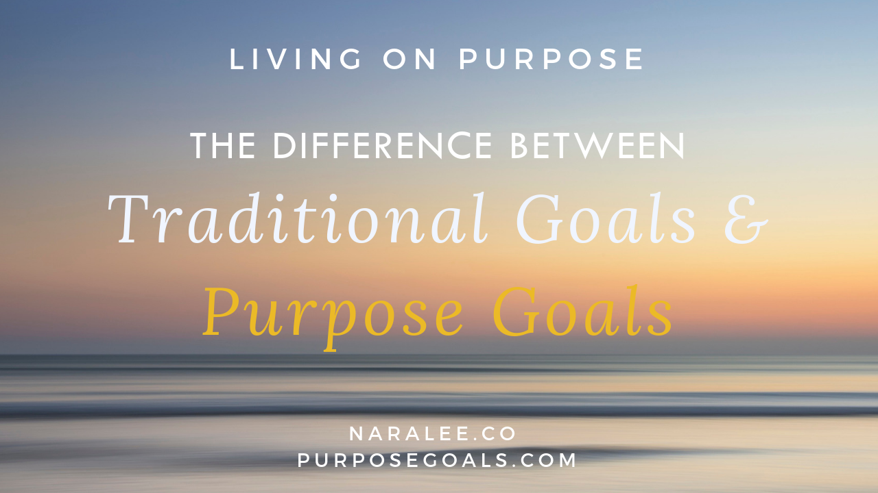 Nara Lee- The difference between Traditional Goals and Purpose Goals.png