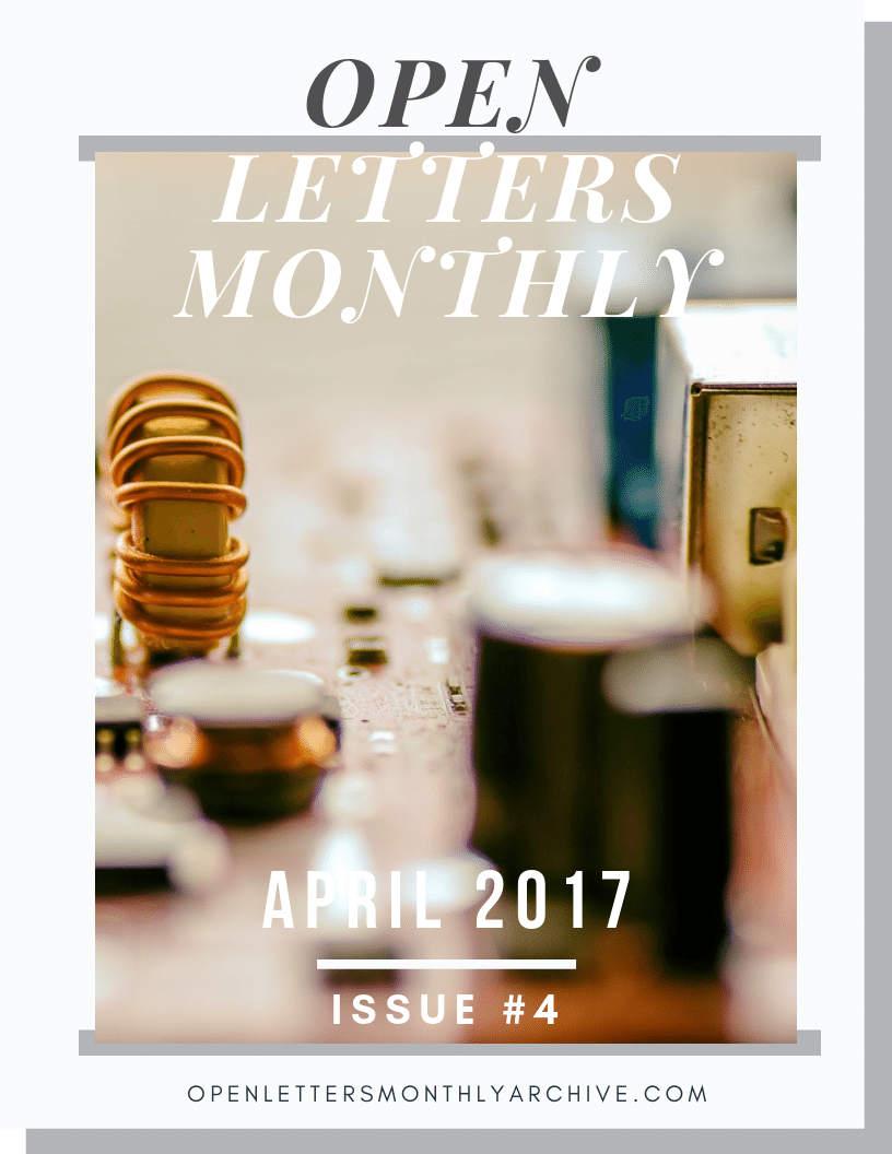 Open Letters Monthly Archive April 2017 Issue 4