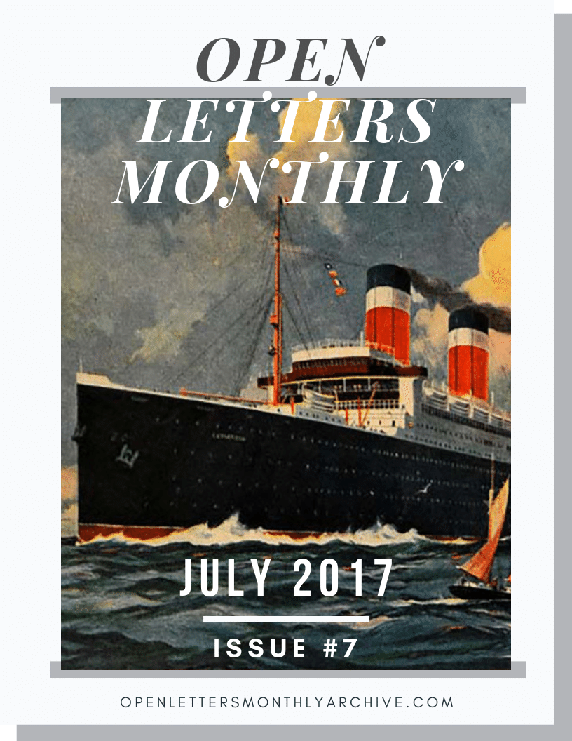 Open Letters Monthly Archive July 2017 Issue 7