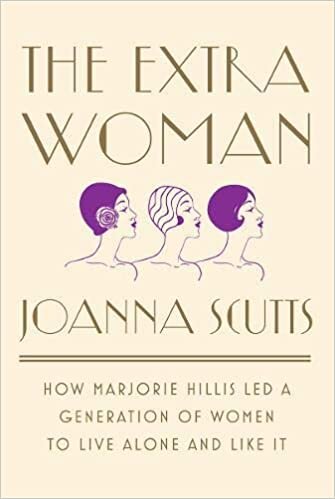 The Extra Woman How Marjorie Hillis Led a Generation of Women to Live Alone & Like It Joanna Scutts.jpg