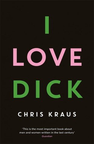 I Love Dick Chris Kraus.jpg