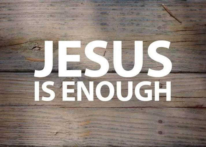 Jesus is enough