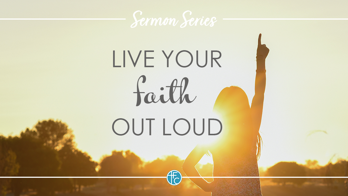 Live Your Faith Out Loud