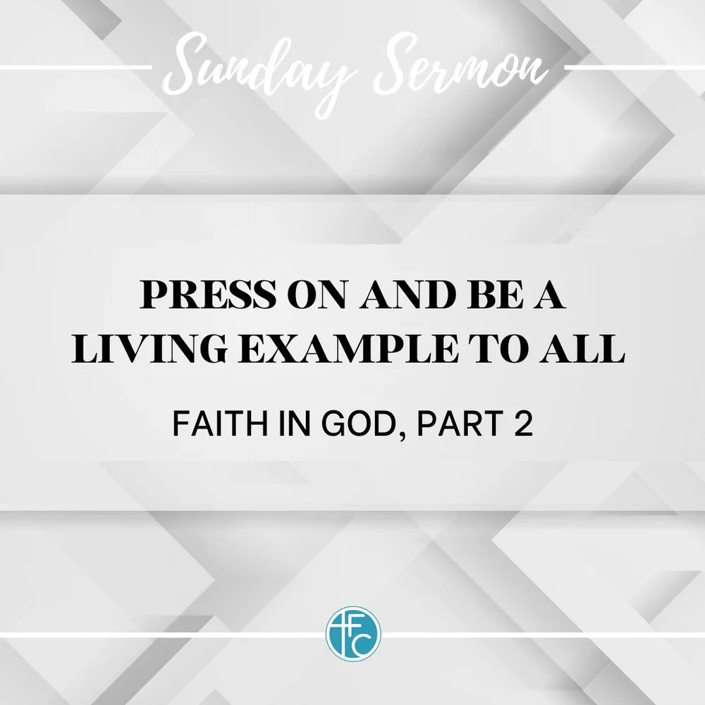Press On and Be a Living Example to All – Faith In God, part 2 — Faith  Chapel
