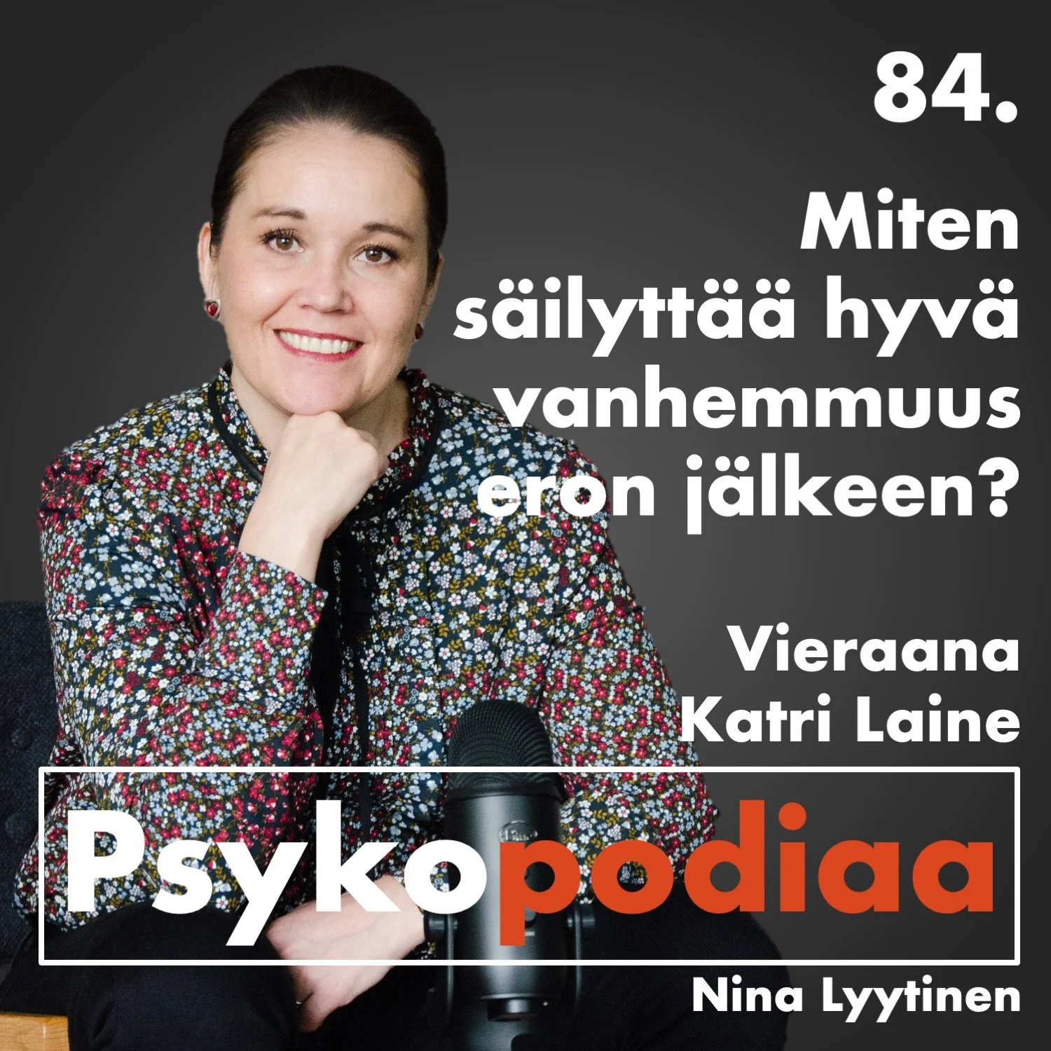 84. Miten säilyttää hyvä vanhemmuus eron jälkeen? Vieraana Katri Laine.