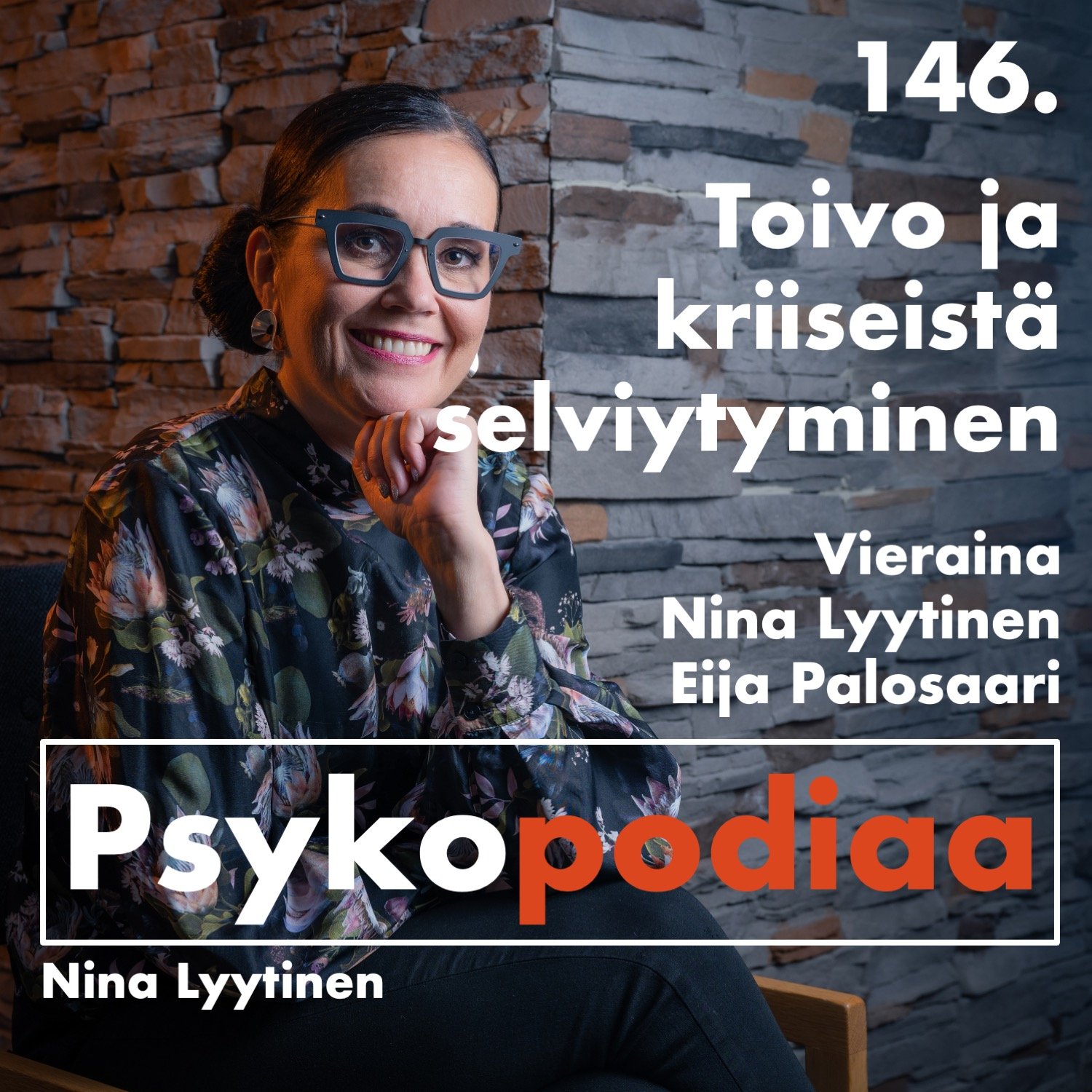 146. Toivo ja kriiseistä selviytyminen. Vieraina Nina Lyytinen ja Eija Palosaari. (Psykopodiaa 5v!)