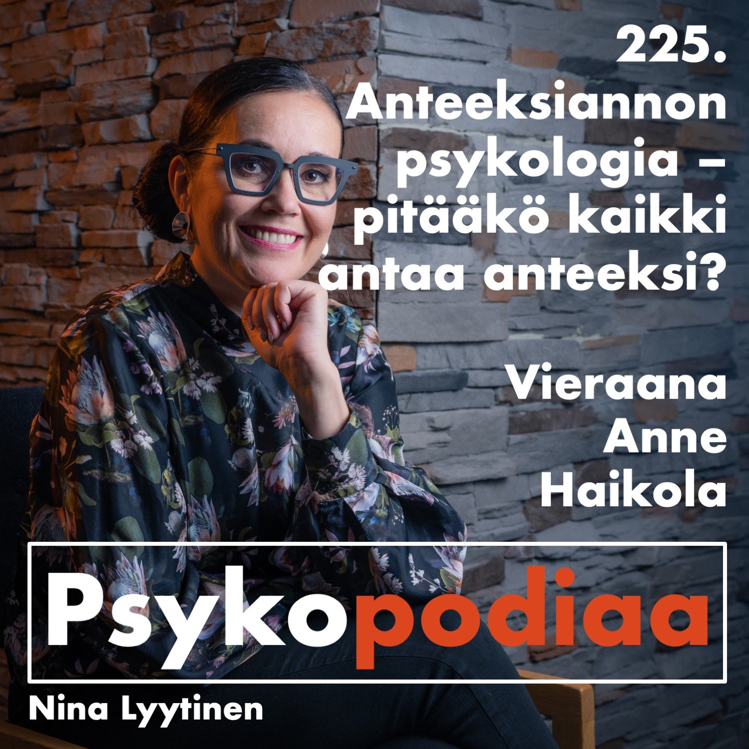 225. Anteeksiannon psykologia – pitääkö kaikki antaa anteeksi? Vieraana Anne Haikola.
