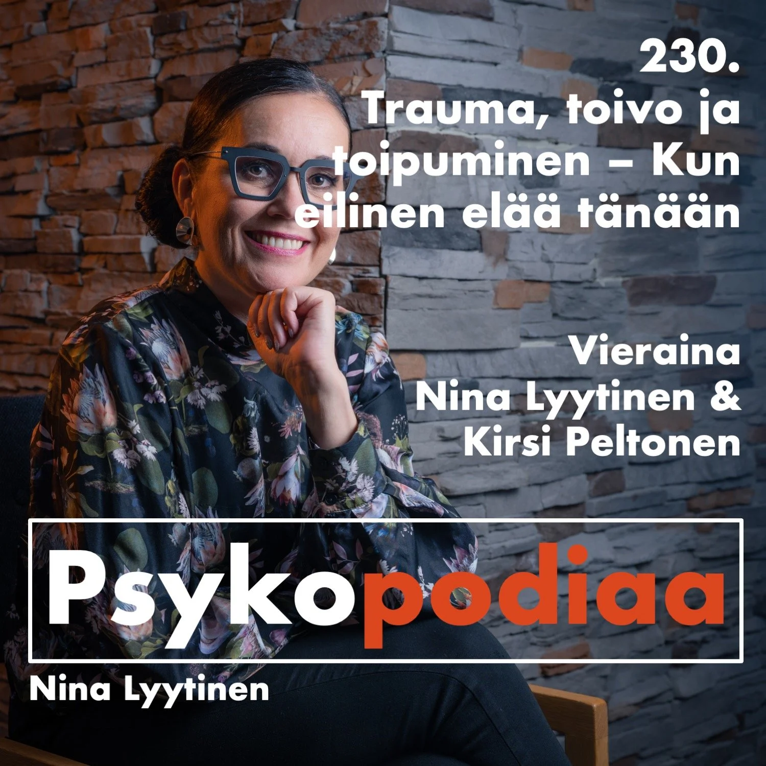 230. Trauma, toivo ja toipuminen – Kun eilinen elää tänään. Vieraina Nina Lyytinen &amp; Kirsi Peltonen.