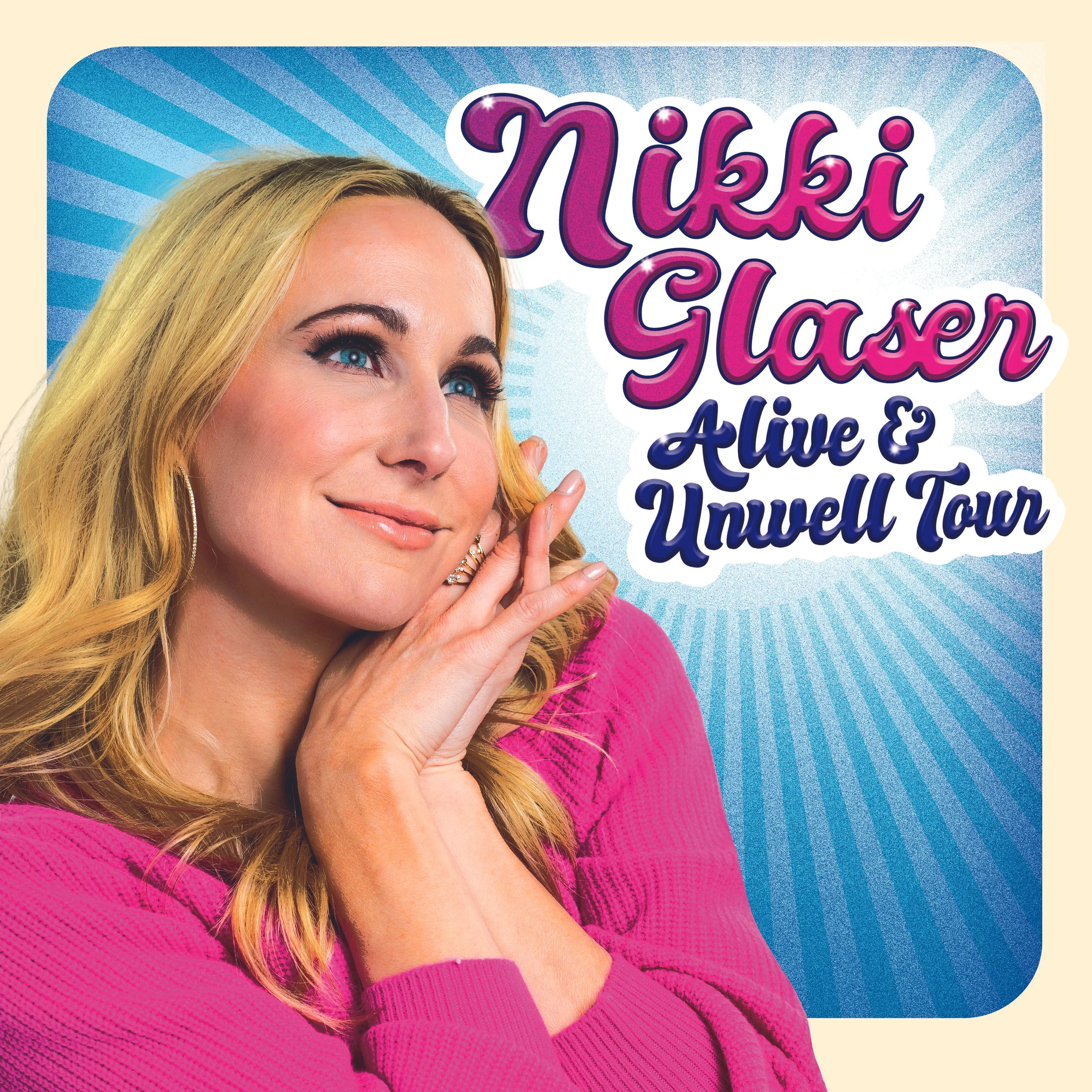 NIKKI GLASER - ALIVE AND UNWELL