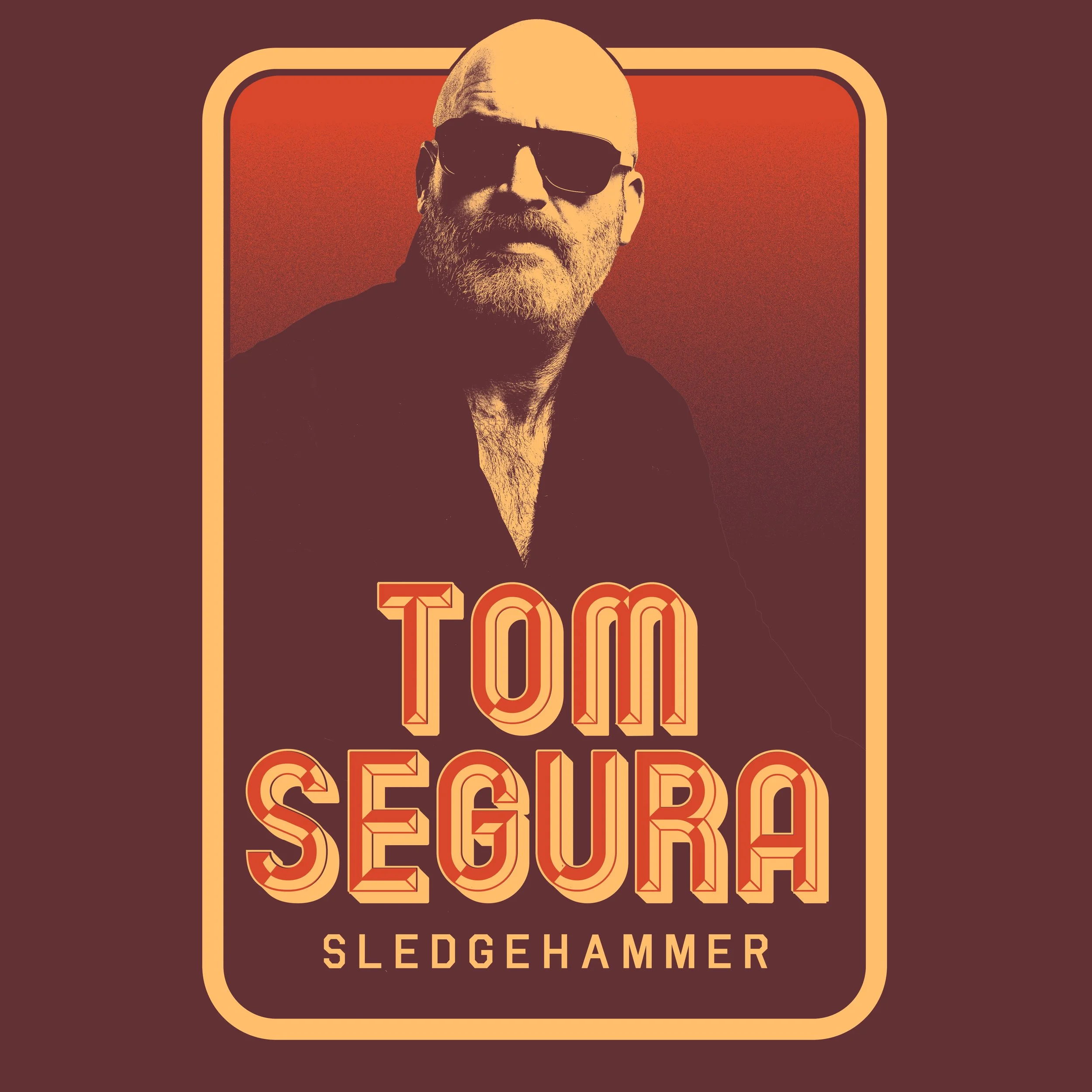 TOM SEGURA - SLEDGEHAMMER