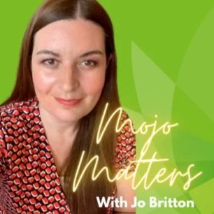 Mojo Matters Podcast with Jo Britton: The one with the Executive Adventurer who shares how she’s created triumph from tragedy