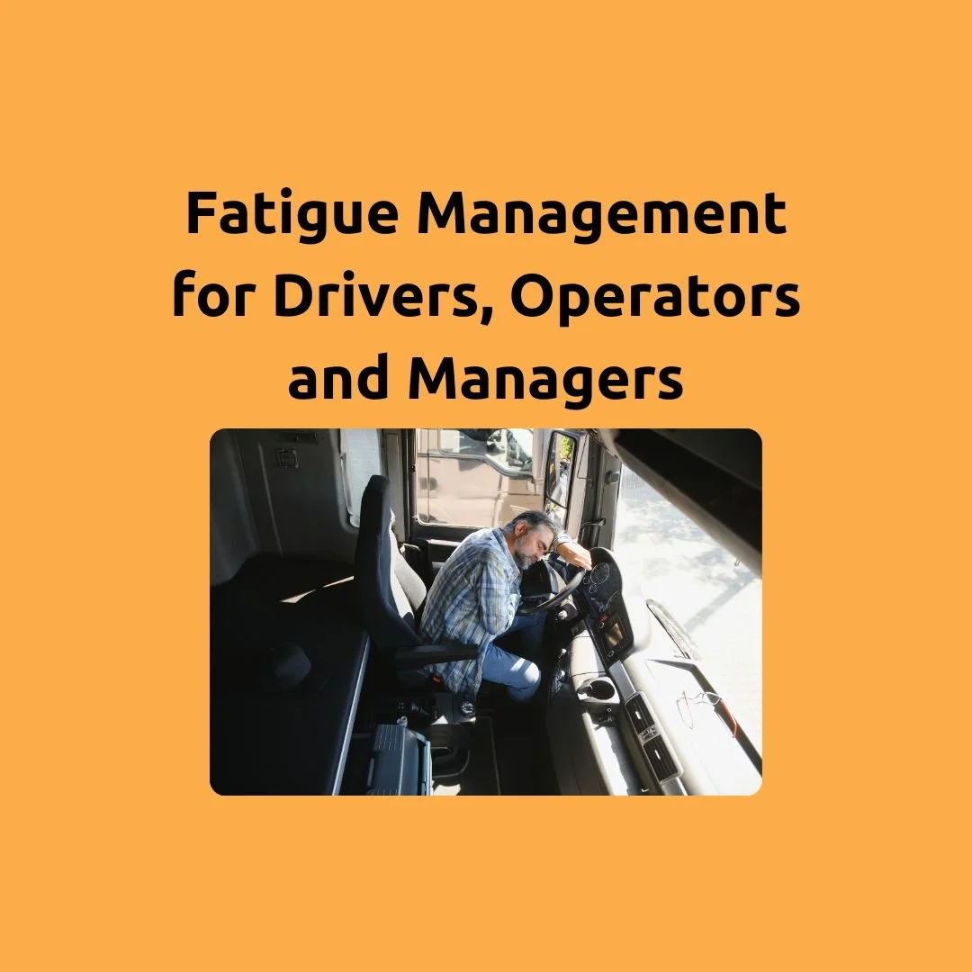 Fatigue Management for Drivers, Operators and Managers - minimising fatigue and maximising productivity in your workplace