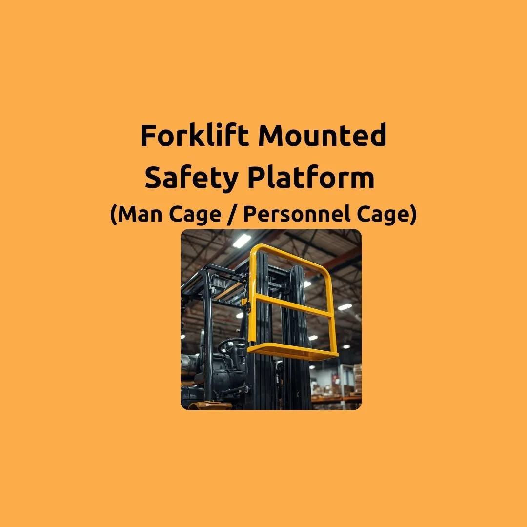 Forklift Mounted Safety Platform (Man Cage) - attach, use and operate a mounted safety platform or "man cage", as per the ACOP