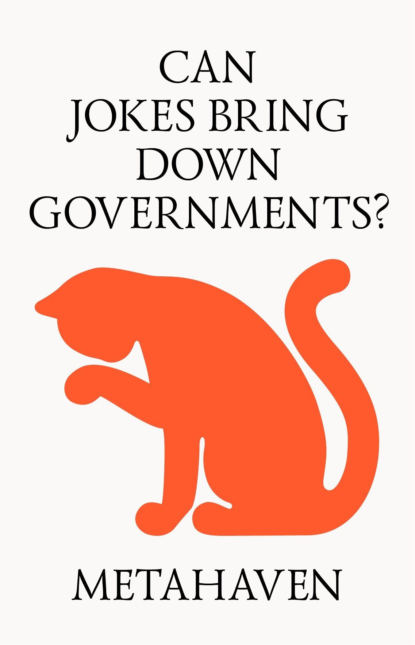 METAHAVEN — CAN JOKES BRING DOWN GOVERNMENTS? 
