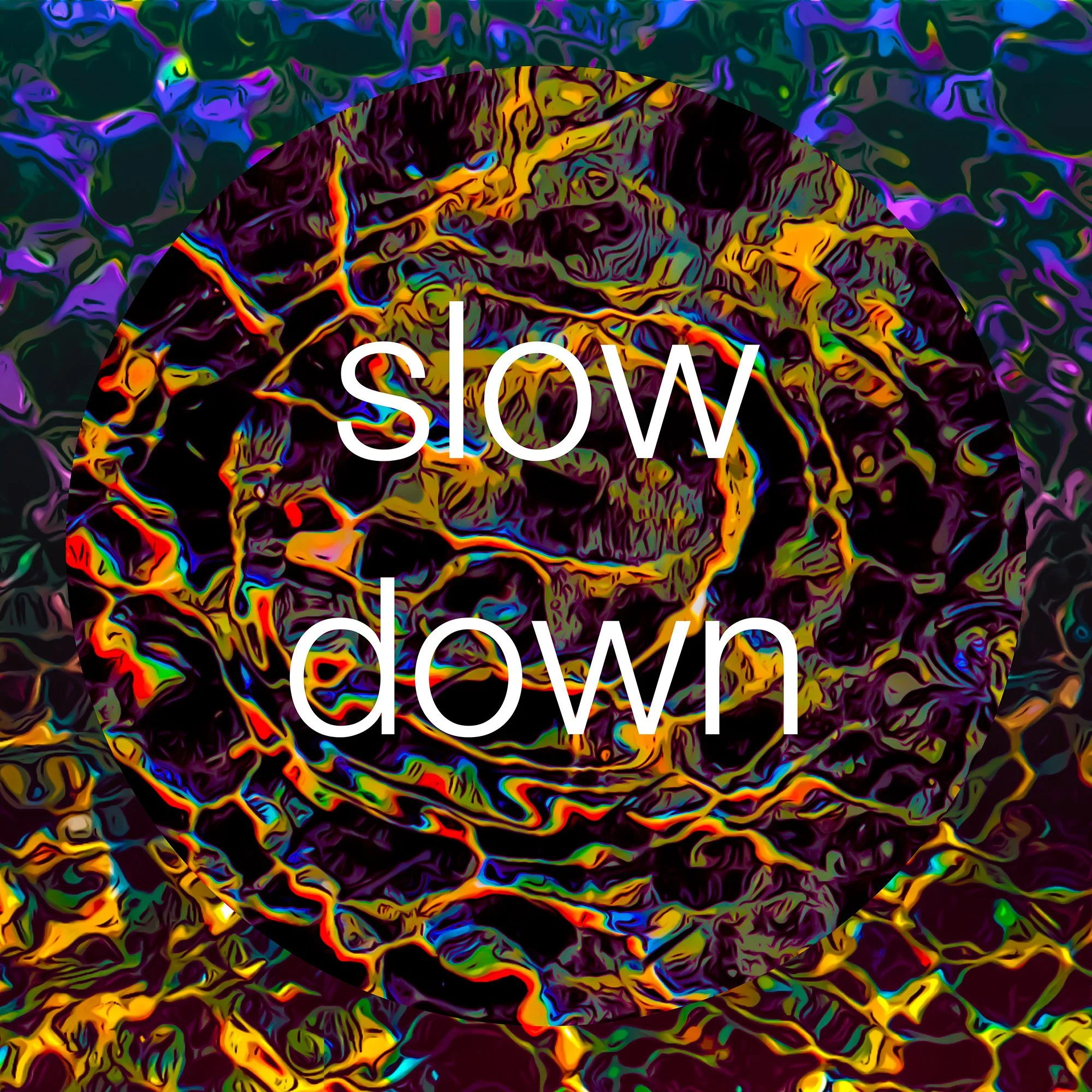 slow down