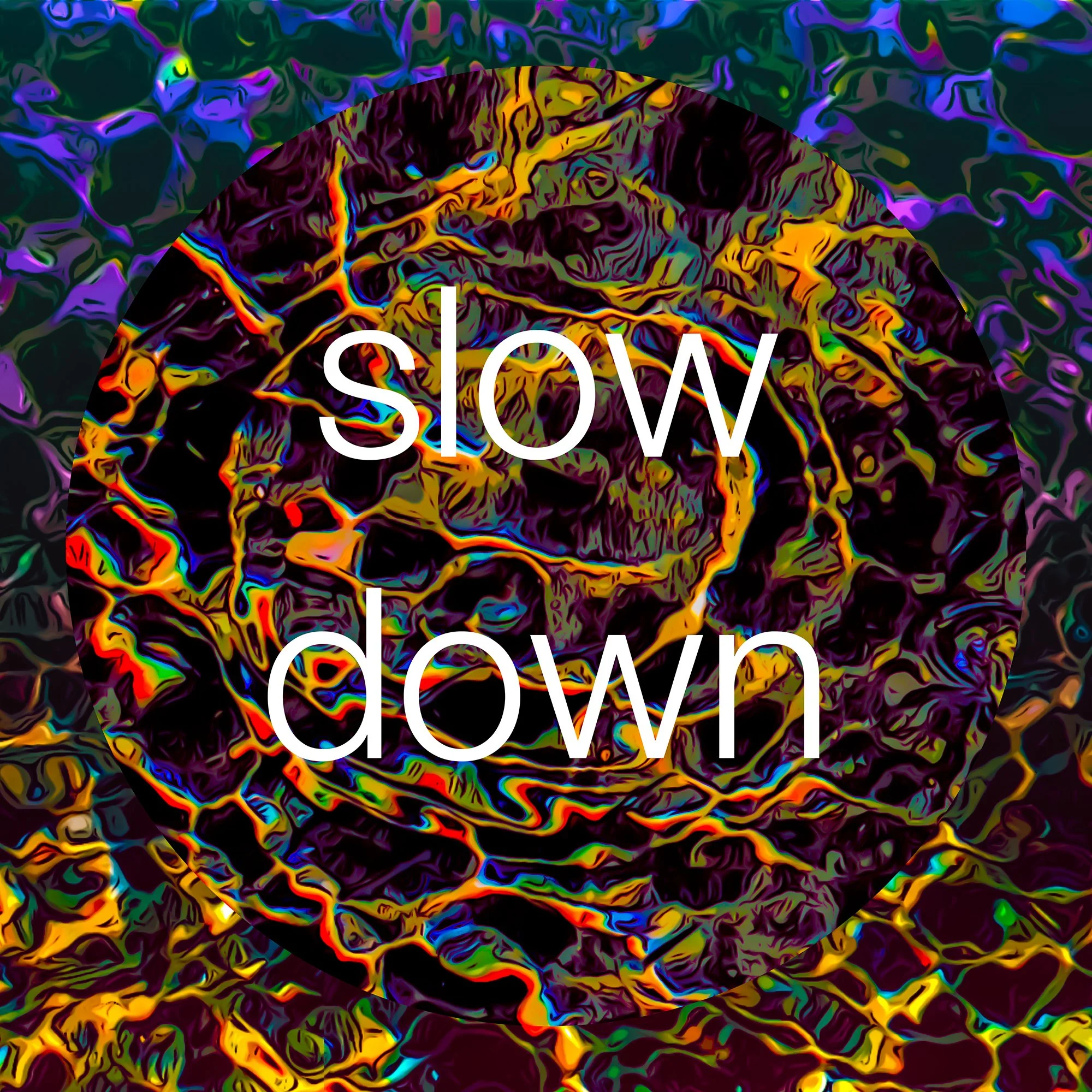 slow down