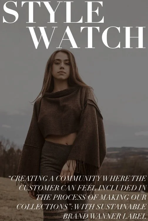 “Creating A Community Where The Customer Can Feel Included In The Process of Making Our Collections”: With Sustainable Brand Wanner Label