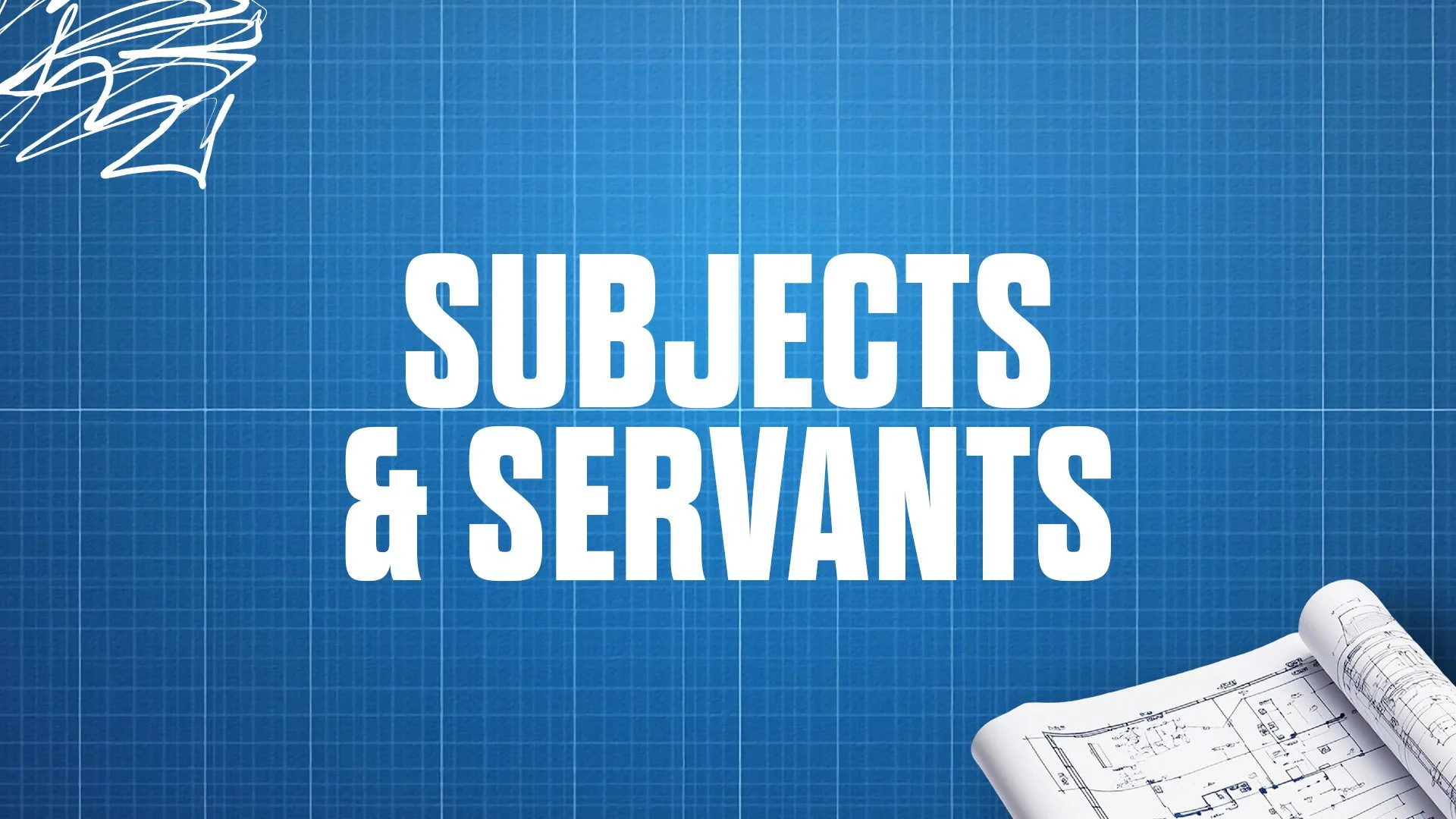 Subjects and Servants
