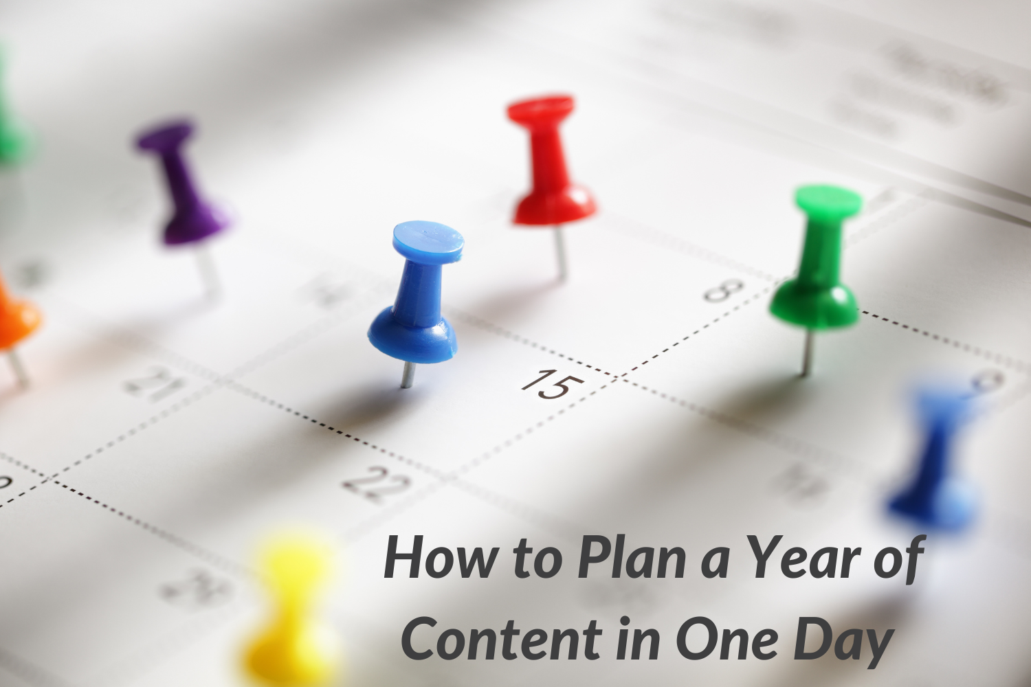 Create a Year of Content in One Day - A Step-by-Step Guide