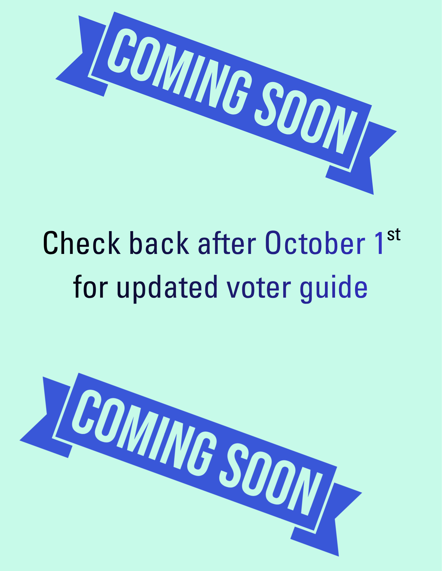 Check back by October 1st for our voter guide.png
