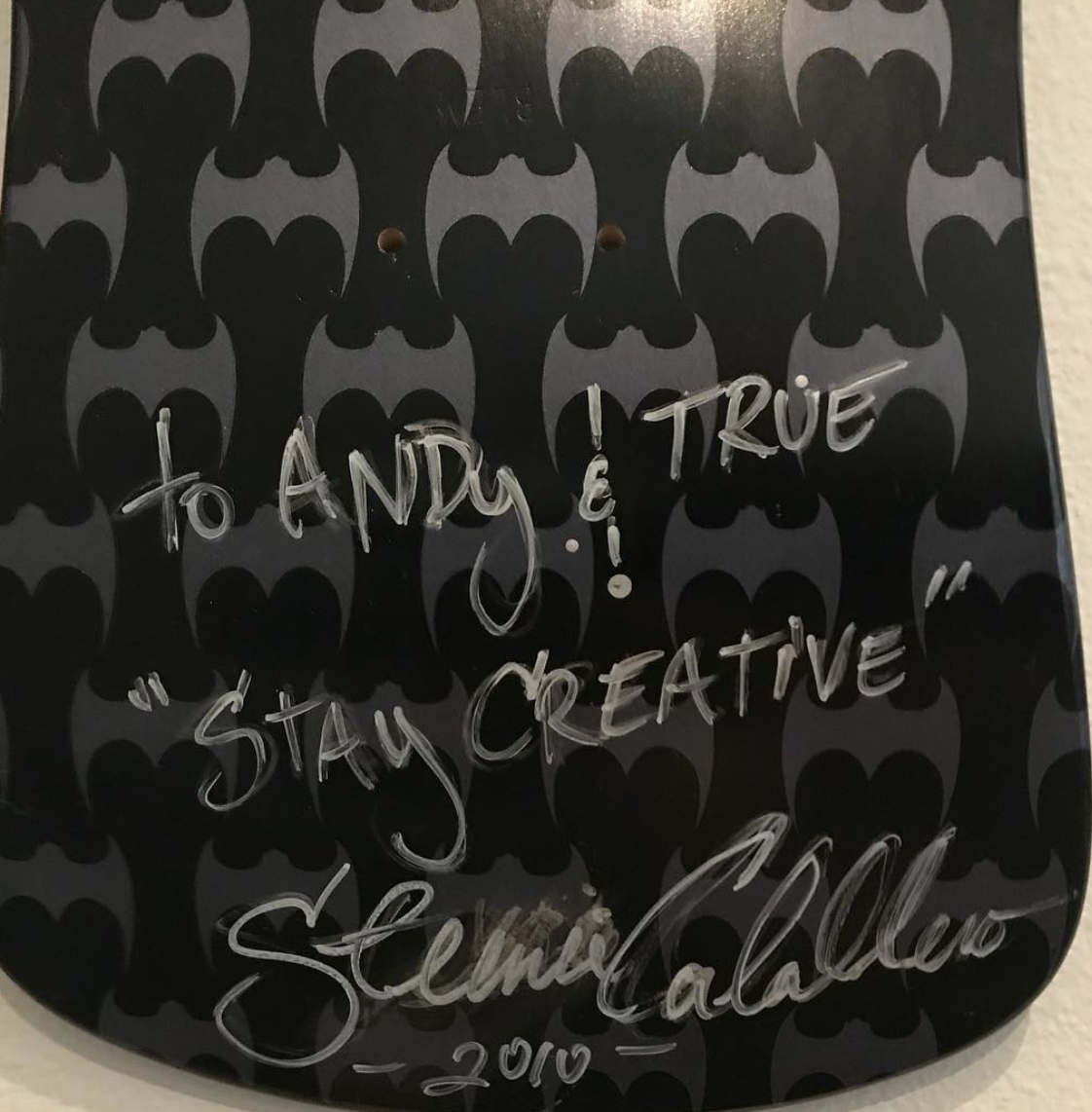 A Caballero deck that Stevie gave to my son True on the occasion of True’s 3rd birthday in Redwood City, near San Jose, a decade ago.“Stay Creative”, a motto we’ve always lived by...
